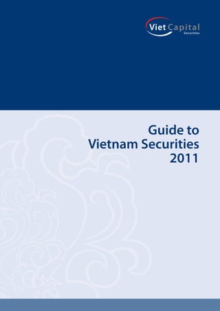 Guide to
Vietnam Securities
            2011
 
