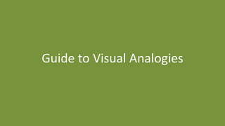 Guide to Visual Analogies
 