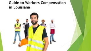 Guide to Workers Compensation
in Louisiana
 