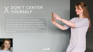 Thebestphotosfollow theruleofthirds.
Thismeansthatyoureyesshouldbeonethird
ofthewaydownfrom thetopofthephotoand
offtooneside.Leaveplentyofdistancebetween
yourselfandthelenssoyoucancropthe
picturelater.
DON’TCENTER
YOURSELFX
 