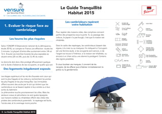 N° 1 DES ALARMES AVEC TÉLÉSURVEILLANCE EN EUROPE
1. Evaluer le risque face au
cambriolage
Des logements inégalement exposés
...............................................................................
Les étages supérieurs et les rez-de-chaussée sont ceux qui
sont le plus frappés et les voleurs y recherchent les portes
les plus fragiles et les plus tranquilles. Les immeubles
offrent souvent des accès par le toit qui évitent que les
cambrioleurs ne se fassent repérer à leur entrée ou à leur
sortie du bâtiment.
Le phénomène touche prioritairement les villes. Mais les
secteurs ruraux et périurbains ne sont guère épargnés.
Les maisons isolées ou inhabitées offrent des cibles très
prisées des cambrioleurs potentiels : le repérage est facile,
l’accès aisé, et le voisinage moins proche.
Les cambrioleurs repèrent
votre habitation
...............................................................................
Pour repérer des maisons vides, des complices coincent
parfois des prospectus sous la porte. Si, au passage des
voleurs, le papier n’a pas bougé, c’est que la maison est
inhabitée.
Dans le cadre des repérages, les cambrioleurs laissent des
signes, à la craie ou au marqueur. Ils indiquent si l’occupant
est une femme seule, si les occupants sont seniors, si de
l’argent se trouve à l’intérieur, si la maison est inhabitée, ou
encore si un chien et/ou une alarme la protègent. Certains
des signes possibles.
Si vous localiser ces marques, il convient de les
recopier, de les effacer puis d’alerter immédiatement la
police ou la gendarmerie.
Les heures les plus risquées
...............................................................................
Selon l’ONDRP (l’Observatoire national de la délinquance,
étude 2014), on compte en France une effraction toutes les
3 minutes. La plupart d’entre elles surviennent entre 14h et
16 h. Ensuite Les tranches horaires les plus exposées se
situent entre 22h et 24h, puis de 3 à 4h du matin.
Le domicile doit donc être protégé efficacement quelque
soit la durée d’absence de ses occupants, et quelle que soit
par Securitas Direct
Le Guide Tranquillité
Habitat 2015
3 - Le Guide Tranquilité Habitat 2015
 