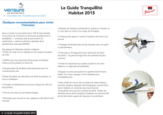 N° 1 DES ALARMES AVEC TÉLÉSURVEILLANCE EN EUROPE
par Securitas Direct
Le Guide Tranquillité
Habitat 2015
• Bloquez les fenêtres coulissantes en insérant un boulon ou
un clou dans un orifice d’un angle de 45 degrés.
• Chaque porte ayant un accès à l’extérieur doit avoir une
serrure
• Protégez les fenêtres des rez de chaussée avec une grille
ou des barreaux
• Faire preuve d’imagination pour dissimuler les biens
de valeurs : les piles de linge sont les cachettes les plus
connues.
• Eviter les interphones qui aident à prévenir de votre
absence, un digicode est préférable.
• Equiper la porte principale d’un système de fermeture
fiable, d’un viseur optique, d’une chaînette pour
l’entrebâillement
• Des clichés de chacun de vos objets de valeurs (bijoux,
sommes d’argent, appareils technologiques, œuvres d’art)
seront réalisés, et conservés avec leurs factures
d’acquisition ainsi que les numéros de séries. Toutes ces
données seront alors stockées à l’extérieur du domicile afin
de les faire valoir auprès de l’assureur le cas échéant.
Quelques recommandations pour éviter
l’intrusion
...............................................................................
Aucun conseil ne vous prémunira à 100 % mais retarder
l’occurrence de l’intrusion en diminuera sensiblement la
probabilité. «  Le temps reste le pire ennemi du
cambrioleur », estime la direction générale de la
gendarmerie nationale (DGGN).
Des gestes et habitudes simples à adopter :
• Eviter de noter nom et adresse sur son propre trousseau
de clefs.
• Vérifier que vous avez bien fermé portes et fenêtres
même une fois présent au domicile.
• Ne pas laisser de doubles à des personnes que l’on
connaît encore mal.
• Eviter de laisser ses clefs dans une boîte aux lettres, ou
sous un paillasson.
• Changer immédiatement sa serrure lorsque les clefs ont
été perdues.
• Fermer les volets sur les fenêtres basses.
• Ne laissez pas vos sacs à main, papiers et clés dans le hall
d’entrée
4 - Le Guide Tranquilité Habitat 2015
 