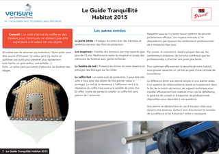N° 1 DES ALARMES AVEC TÉLÉSURVEILLANCE EN EUROPE
Rappelez-vous qu’il n’existe aucun système de sécurité
parfaitement efficace. Les moyens énoncés ici ne
dissuaderont pas toujours les cambrioleurs professionnels
de s’introduire chez vous.
Par contre, ils motiveront, dans la plupart des cas, les
cambrioleurs amateurs, de loin plus nombreux que les
professionnels, à chercher une proie plus facile.
Pour optimiser efficacement la sécurité de votre habitat,
vous pouvez souscrire un contrat au-près d’une centrale de
surveillance.
La différence entre une alarme simple et une alarme reliée
à un système de télésurveillance réside principalement dans
le fait de la notion de service, de support technique pour
installer efficacement son matériel et en cas de défaillance,
la garantie de conseil et d’expertise de professionnels
disponibles pour répondre à vos questions.
Une alarme se déclenchera en cas d’intrusion chez vous
durant votre absence, alertant ainsi directement la centrale
de surveillance et les forces de l’ordre si nécessaire.
Les autres entrées
...............................................................................
La porte vitrée : Protégez les vitres avec des barreaux et
renforcez-les avec des films de protection.
Les soupiraux : Installez des barreaux pas trop espacés (pas
plus de 15 cm). Renforcez le cadre du soupirail et posez des
crémones de fenêtres avec gâche renforcée.
La fenêtre de toit : Pensez à les fermer en votre absence et
prévoyez des blocages sur les côtés.
Le coffre fort : un autre outil de protection. Il peut être très
utile si vous avez des objets de très grande valeur à
protéger. La clef de la résistance à l’effraction tient à la
résistance du coffre mais aussi à la solidité de votre mur.
En effet, inutile de penser à installer un coffre fort sans
prévoir de l’ emmurer.
par Securitas Direct
Le Guide Tranquillité
Habitat 2015
Conseil : Le coût d’achat du coffre plus les
travaux pour l’emmurer ne doivent pas être
supérieurs à la valeur de vos objets.
N’oubliez pas de sécuriser vos extérieurs ! Votre jardin peut
être source d’intrusion. Le voleur peut s’y cacher et
subtiliser vos outils pour pénétrer plus rapidement
(une hache, un gros caillou, une échelle…).
Enfin, un arbre peut permettre d’atteindre les fenêtres des
étages.
Conseil : Le coût d’achat du coffre et des
travaux pour l’emmurer ne doivent pas être
supérieurs à la valeur de vos objets.
7 - Le Guide Tranquilité Habitat 2015
 