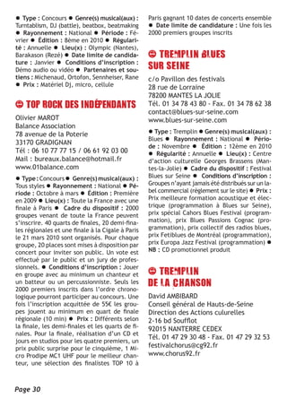 l Type : Concours l Genre(s) musical(aux) :        Paris gagnant 10 dates de concerts ensemble
Turntablism, DJ (battle), beatbox, beatmaking      l Date limite de candidature : Une fois les
l Rayonnement : National l Période : Fé-           2000 premiers groupes inscrits
vrier l Édition : 8ème en 2010 l Régulari-
té : Annuelle l Lieu(x) : Olympic (Nantes),
Barakason (Rezé) l Date limite de candida-
ture : Janvier l Conditions d’inscription :
Démo audio ou vidéo l Partenaires et sou-
tiens : Michenaud, Ortofon, Sennheiser, Rane       c/o Pavillon des festivals
l Prix : Matériel Dj, micro, cellule               28 rue de Lorraine
                                                   78200 MANTES LA JOLIE
                                                   Tél. 01 34 78 43 80 - Fax. 01 34 78 62 38
                                                   contact@blues-sur-seine.com
Olivier MAROT                                      www.blues-sur-seine.com
Balance Association
78 avenue de la Poterie                            l Type : Tremplin l Genre(s) musical(aux) :
                                                   Blues l Rayonnement : National l Pério-
33170 GRADIGNAN
                                                   de : Novembre l Édition : 12ème en 2010
Tél : 06 10 77 77 15 / 06 61 92 03 00              l Régularité : Annuelle l Lieu(x) : Centre
Mail : bureaux.balance@hotmail.fr                  d’action culturelle Georges Brassens (Man-
www.01balance.com                                  tes-la-Jolie) l Cadre du dispositif : Festival
l Type : Concours l Genre(s) musical(aux) :        Blues sur Seine l Conditions d’inscription :
Tous styles l Rayonnement : National l Pé-         Groupes n’ayant jamais été distribués sur un la-
riode : Octobre à mars l Édition : Première        bel commercial (règlement sur le site) l Prix :
en 2009 l Lieu(x) : Toute la France avec une       Prix meilleure formation acoustique et élec-
finale à Paris l Cadre du dispositif : 2000        trique (programmation à Blues sur Seine),
groupes venant de toute la France peuvent          prix spécial Cahors Blues Festival (program-
s’inscrire. 40 quarts de finales, 20 demi-fina-    mation), prix Blues Passions Cognac (pro-
les régionales et une finale à la Cigale à Paris   grammation), prix collectif des radios blues,
le 21 mars 2010 sont organisés. Pour chaque        prix Fetiblues de Montréal (programmation),
groupe, 20 places sont mises à disposition par     prix Europa Jazz Festival (programmation) l
concert pour inviter son public. Un vote est       NB : CD promotionnel produit
effectué par le public et un jury de profes-
sionnels. l Conditions d’inscription : Jouer
en groupe avec au minimum un chanteur et
un batteur ou un percussionniste. Seuls les
2000 premiers inscrits dans l’ordre chrono-
logique pourront participer au concours. Une       David AMBIBARD
fois l’inscription acquittée de 55€ les grou-      Conseil général de Hauts-de-Seine
pes jouent au minimum en quart de finale           Direction des Actions culurelles
régionale (10 min) l Prix : Différents selon       2-16 bd Soufflot
la finale, les demi-finales et les quarts de fi-   92015 NANTERRE CEDEX
nales. Pour la finale, réalisation d’un CD et
                                                   Tél. 01 47 29 30 48 - Fax. 01 47 29 32 53
jours en studios pour les quatre premiers, un
prix public surprise pour le cinquième, 1 Mi-      festivalchorus@cg92.fr
cro Prodipe MC1 UHF pour le meilleur chan-         www.chorus92.fr
teur, une sélection des finalistes TOP 10 à



Page 30
 