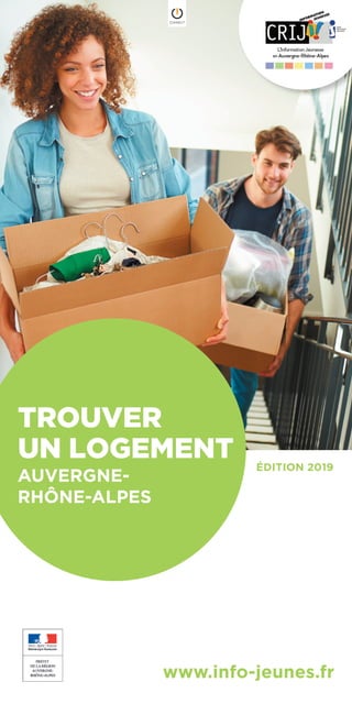 TROUVER
UN LOGEMENT
AUVERGNE-
RHÔNE-ALPES
ÉDITION 2019
www.info-jeunes.fr
 