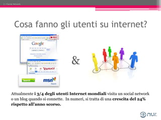 2. I Social Network




           Cosa fanno gli utenti su internet?



                                        &

      ...