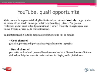3. I Social Network per il settore turistico




                             YouTube, quali opportunità
   Vista la cresc...