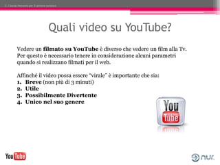 3. I Social Network per il settore turistico




                                     Quali video su YouTube?
          Ve...