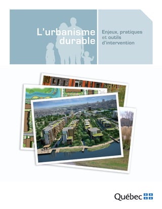 Enjeux, pratiques
et outils
d’intervention
L’urbanisme
durable
 