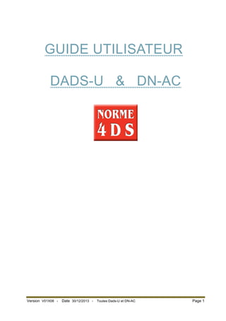 SE

GUIDE UTILISATEUR
DADS-U & DN-AC

Version V01X08 -

Date 30/12/2013 -

Toutes Dads-U et DN-AC

Page 1

 
