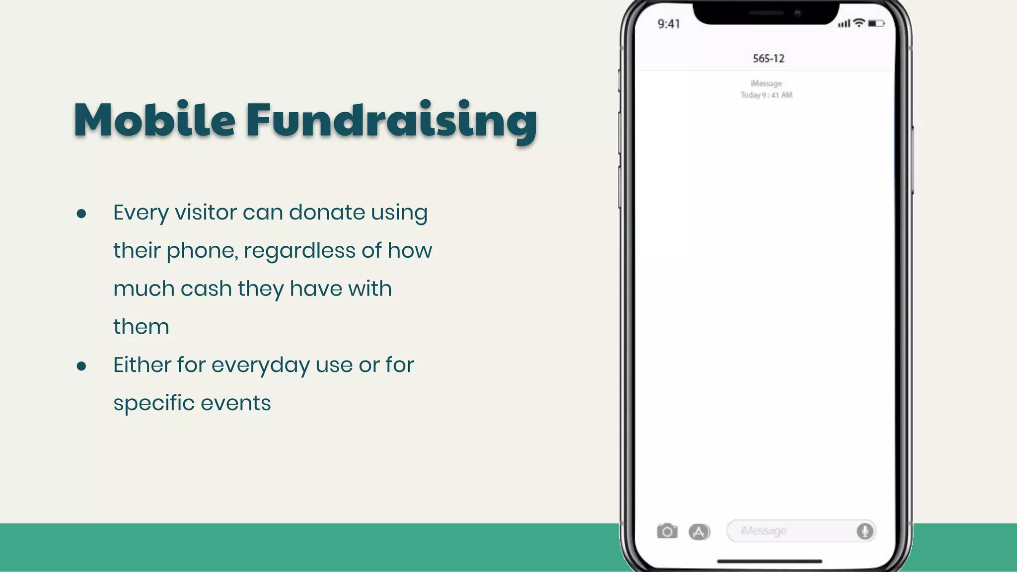 Mobile Fundraising
● Every visitor can donate using
their phone, regardless of how
much cash they have with
them
● Either for everyday use or for
specific events
 