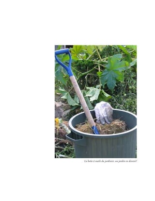 La boîte à outils du jardinier, un jardin en devenir!
 