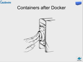 Containers after Docker
 