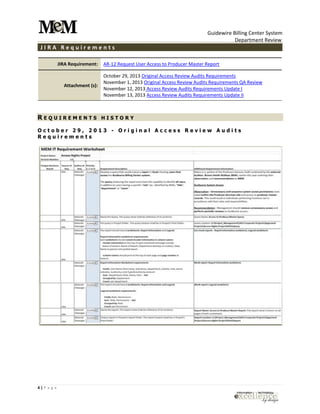 Guidewire Billing Center System
Department Review
4 | P a g e
J I R A R e q u i r e m e n t s
JIRA Requirement: AR-12 Request User Access to Producer Master Report
Attachment (s):
October 29, 2013 Original Access Review Audits Requirements
November 1, 2013 Original Access Review Audits Requirements QA Review
November 12, 2013 Access Review Audits Requirements Update I
November 13, 2013 Access Review Audits Requirements Update II
R E Q U I R E M E N T S H I S T O R Y
O c t o b e r 2 9 , 2 0 1 3 - O r i g i n a l A c c e s s R e v i e w A u d i t s
R e q u i r e m e n t s
 