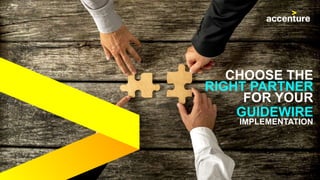 GUIDEWIRE
IMPLEMENTATION
CHOOSE THE
RIGHT PARTNER
FOR YOUR
 