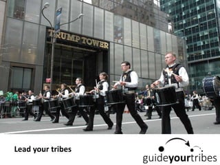 Lead your tribes