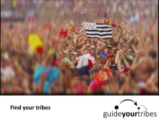 Find your tribes