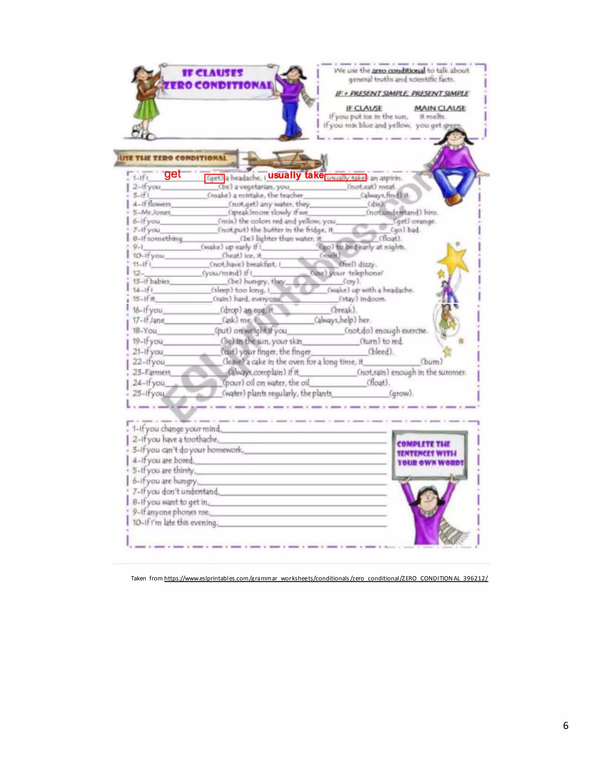 6
Taken from https://www.eslprintables.com/grammar_worksheets/conditionals /zero_conditional/ZERO_CONDITIONAL_396212/
get usually take
 