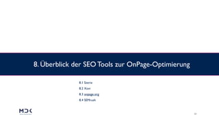 31
8. Überblick der SEO Tools zur OnPage-Optimierung
8.1 Sistrix 
8.2 Xovi 
8.3 onpage.org 
8.4 SEMrush 
 