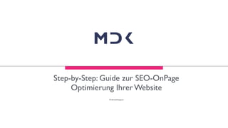 Step-by-Step: Guide zur SEO-OnPage
Optimierung Ihrer Website
@daneshkajouri
 