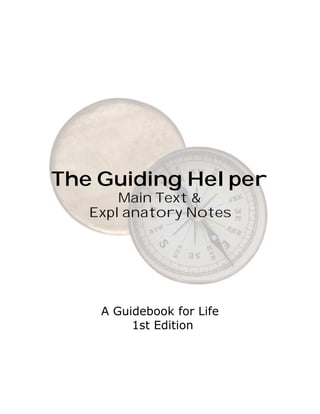 The Guiding Helper
      Main Text &
   Explanatory Notes




    A Guidebook for Life
         1st Edition
 