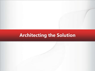 Architecting the Solution