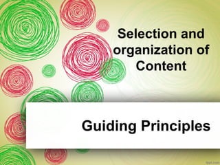 Guiding Principles
Selection and
organization of
Content
 