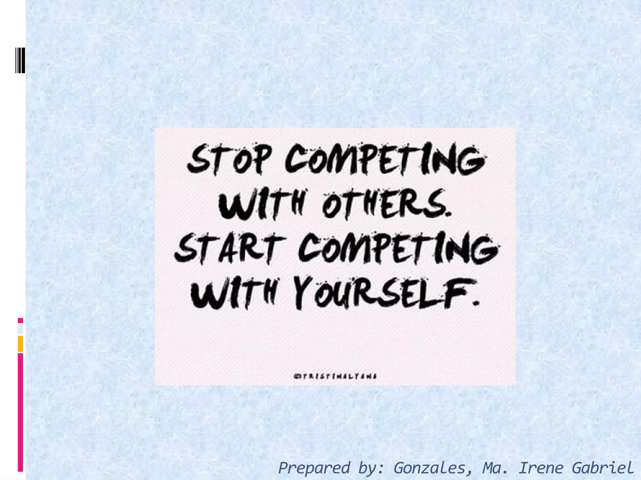 Prepared by: Gonzales, Ma. Irene Gabriel
 