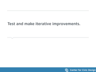 Test and make iterative improvements.
 