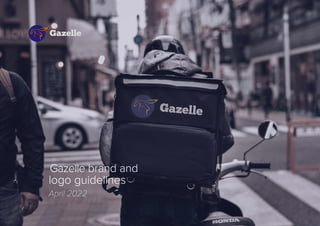 Gazelle
Gazelle brand and
logo guidelines
April 2022
 