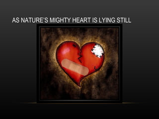 AS NATURE’S MIGHTY HEART IS LYING STILL 