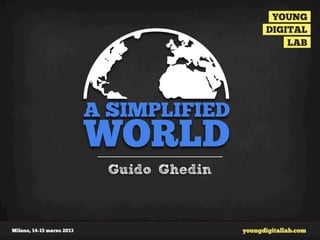 A SIMPLIFIED
WORLD
  Guido Ghedin
 