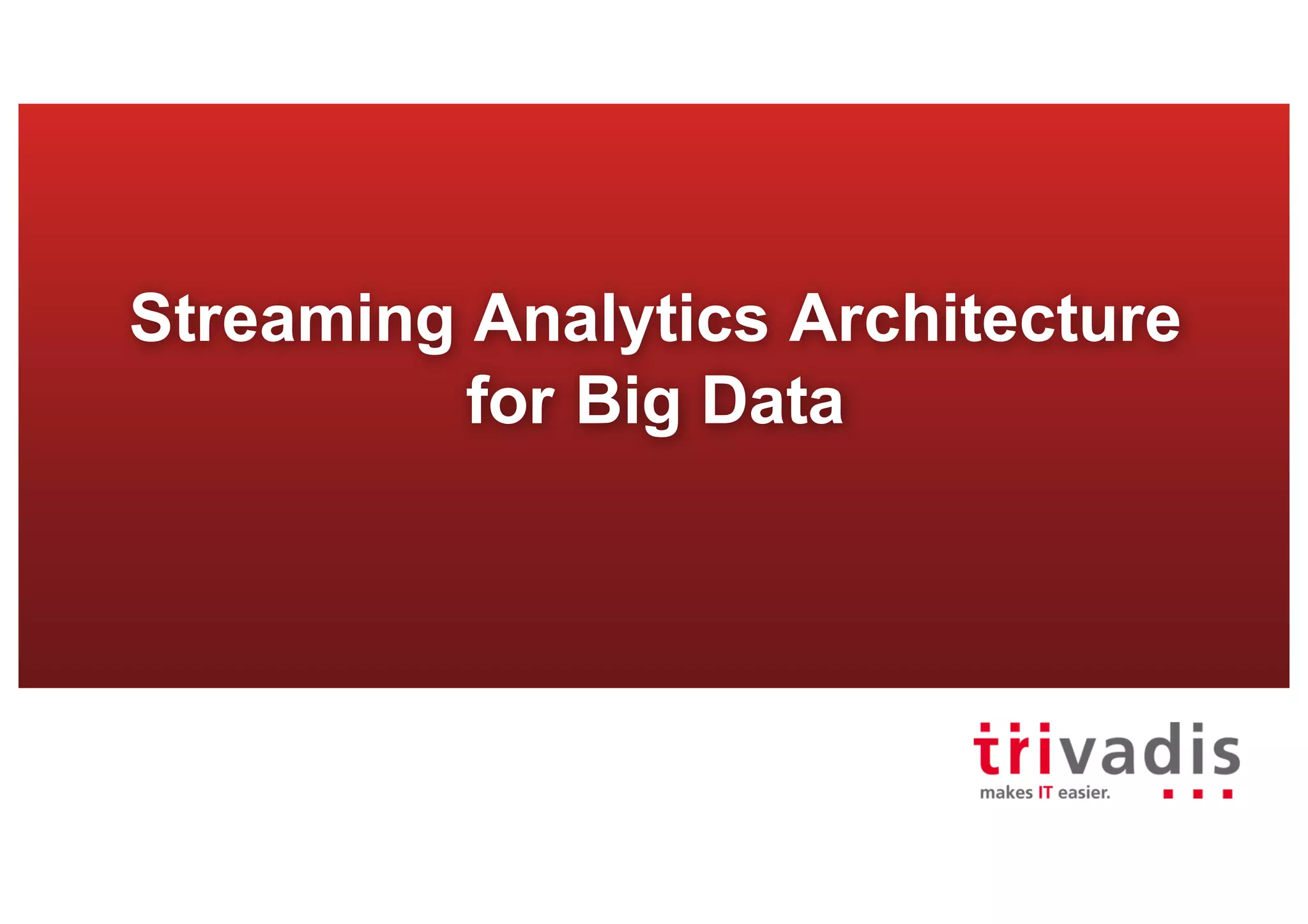 Streaming Analytics Architecture
for Big Data
 