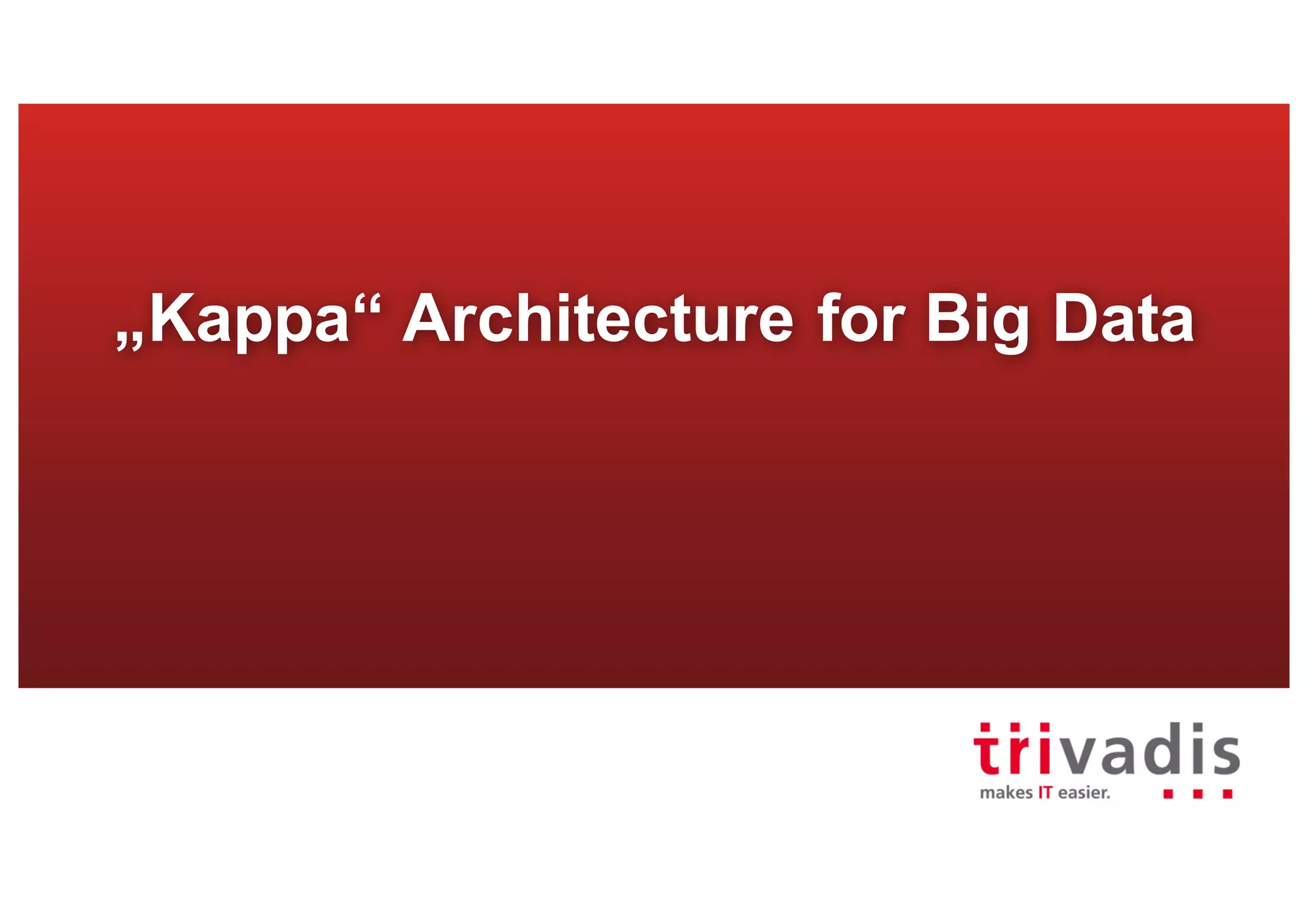 „Kappa“ Architecture for Big Data
 