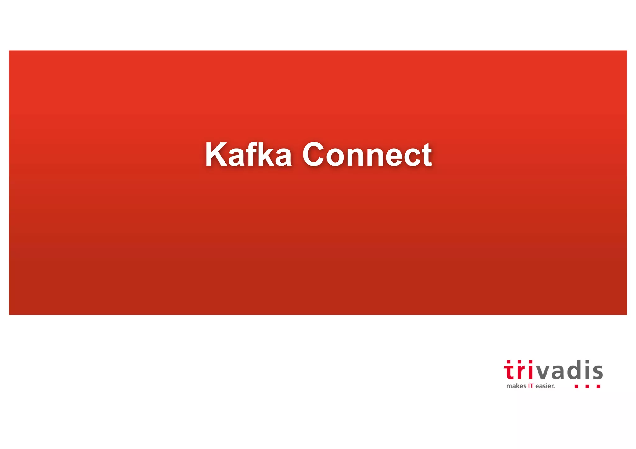 Kafka Connect
 