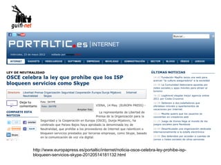 http://www.europapress.es/portaltic/internet/noticia-osce-celebra-ley-prohibe-isp-
bloqueen-servicios-skype-20120514181132.html
 