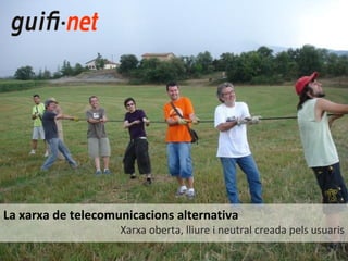 La xarxa de telecomunicacions alternativa

Xarxa oberta, lliure i neutral creada pels usuaris

 