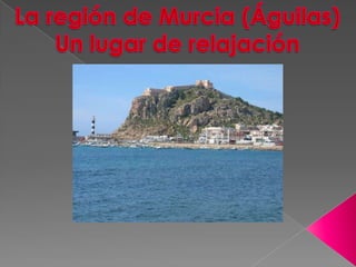 La región de Murcia(Águilas) Un lugar de relajación 
