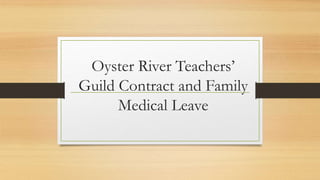 Oyster River Teachers’
Guild Contract and Family
Medical Leave
 