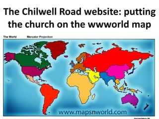 The Chilwell Road website: putting
 the church on the wwworld map
 