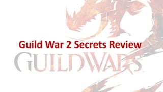 Guild War 2 Secrets Review
 
