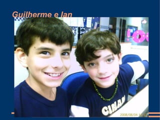 Guilherme e Ian 