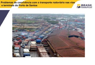 Problemas de convivência com o transporte rodoviário nas vias
e terminais do Porto de Santos
 