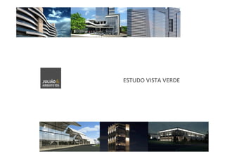  	
  
ESTUDO	
  VISTA	
  VERDE	
  
 