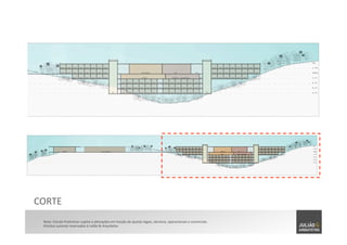Nota:	
  Estudo	
  Preliminar	
  sujeito	
  à	
  alterações	
  em	
  função	
  de	
  ajustes	
  legais,	
  técnicos,	
  operacionais	
  e	
  comerciais.	
  	
  
Direitos	
  autorais	
  reservados	
  à	
  Julião	
  &	
  Arquitetos	
  
CORTE	
  
 