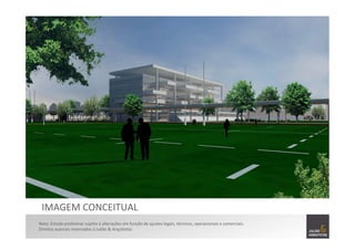 Nota:	
  Estudo	
  preliminar	
  sujeito	
  à	
  alterações	
  em	
  função	
  de	
  ajustes	
  legais,	
  técnicos,	
  operacionais	
  e	
  comerciais.	
  
Direitos	
  autorais	
  reservados	
  à	
  Julião	
  &	
  Arquitetos	
  	
  
IMAGEM	
  CONCEITUAL	
  
 