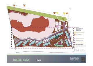 Implantação Geral
CAMINHO	
  PEDESTRE	
  
	
  
	
  CAMINHO	
  VEÍCULO	
  
	
  
	
  TAPETE	
  MARCANDO	
  
	
  ACESSOS	
  DE	
  PEDESTRE	
  
	
  
	
  
ÁREA	
  AJARDINADA	
  
	
  
	
  
VEGETAÇÃO	
  MÉDIO	
  PORTE	
  
	
  
	
  APP	
  
	
  
	
  
MANCHA	
  PAVIMENTO	
  
TÉRREO	
  
	
  
	
  
MANCHA	
  ÁREA	
  TÉCNICA	
  
	
  
	
  
ÁREA	
  DE	
  
IMPLANTAÇÃO	
  DO	
  
PROJETO	
  DE	
  
RESIDÊNCIAS	
  
	
  
	
  ACESSO	
  CONDÔMINOS	
  
	
  
	
  ACESSO	
  PÚBLICO	
  
	
  
	
  
 