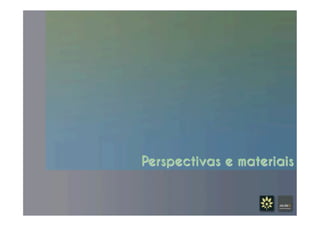 Título da folha Subtítulo da folha
1
Perspectivas e materiais
 