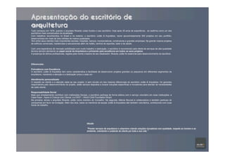 O Escritório
Tudo começou em 1978, quando o arquiteto Ricardo Juliao fundou o seu escritório. Hoje após 35 anos de experiência, se reafirma como um dos
escritórios mais conceituados da atualidade.
Com trabalhos reconhecidos no Brasil e no exterior, o escritório Julião & Arquitetos, reúne aproximadamente 500 projetos em seu portfólio,
desenvolvidos em mais de dois milhões de metros quadrados.
Tem entre seus clientes mais importantes escolas, hospitais, bancos, incorporadoras, construtoras e grandes empresas; Na grande maioria projetos
de edifícios comerciais, residenciais e educacionais além de hotéis, centros de esportes, lazer e de saúde.
Com uma experiência de mercado solidificada com muito trabalho e dedicação, o escritório é reconhecido pela oferta de serviços de alta qualidade
técnica sempre atentando ao papel social da Arquitetura e primando pela excelência em todos os seus projetos.
A presença de ótimos profissionais, regidos pela mente criadora de seu idealizador, Ricardo Julião foi essencial para desenvolvimento do escritório.
Diferenciais:
Polivalência com Excelência
O escritório Julião & Arquitetos tem como característica a facilidade de desenvolver projetos grandes ou pequenos em diferentes segmentos da
arquitetura, mantendo a atenção e a dedicação única a cada um.
Atendimento personalizado
O respeito ao cliente e a atenção dada ao seu projeto, é sem dúvida um dos maiores diferenciais do escritório Julião & Arquitetos. Os gerentes
responsáveis pelo desenvolvimento do projeto, estão sempre dispostos a buscar soluções específicas e inovadoras para atender às necessidades
de cada cliente.
Responsabilidade Social
Mais que simplesmente contribuir com instituições Sociais, o escritório participa de forma efetiva com o serviço voluntário em duas instituições: a
Casa Hope – Apoio à Criança com Câncer, e a WCF – World Child Foundation Brazil.
Na primeira, temos o arquiteto Ricardo Julião como membro do Conselho. Na segunda, Márcia Mourad é colaboradora e também participa de
campanhas em favor da fundação. Além dos dois, todos os membros da equipe Julião & Arquitetos são também voluntários, contribuindo com suas
horas de trabalho.
Apresentação do escritório de
arquitetura
Missão
“Prestar serviços de arquitetura e urbanismo criando soluções inovadoras com qualidade, respeito ao homem e ao
ambiente, orientando e cuidando do cliente por toda a sua vida.”
 
