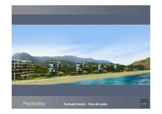 Fachadas Fachada frontal - Vista da praia
 